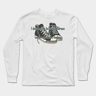 I decided to be adventurous and wear sneakers -  Abbott Quote Long Sleeve T-Shirt